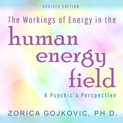 The Workings of Energy in the Human Energy Field – omslag til lydbogen af Zorica Gojkovic Ph.D.