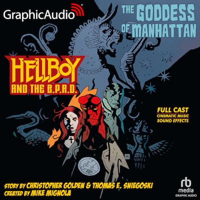 Hellboy And The BPRD: The Goddess Of Manhattan [Dramatized Adaptation] – omslag til lydbogen af Christopher Golden, Thomas E. Sniegoski
