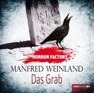 Das Grab - Bedenke, dass du sterben musst! (Horror Factory 6) – okładka audiobooka, autor Manfred Weinland