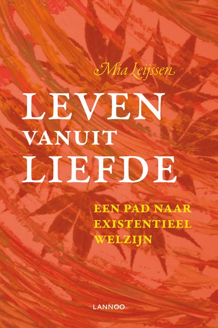 Leven vanuit liefde: een pad naar existentieel welzijn