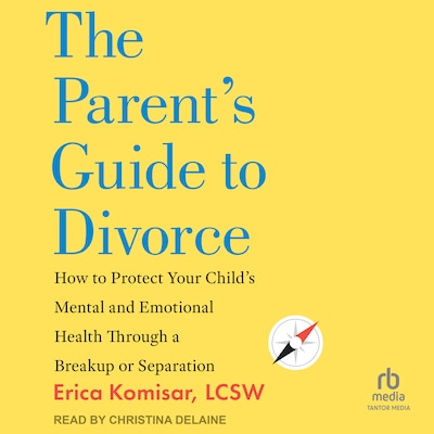 The Parent's Guide to Divorce – omslag til lydbogen af Erica Komisar, LCSW