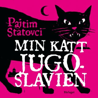 Min katt Jugoslavien – omslag till ljudboken av Statovci Pajtim