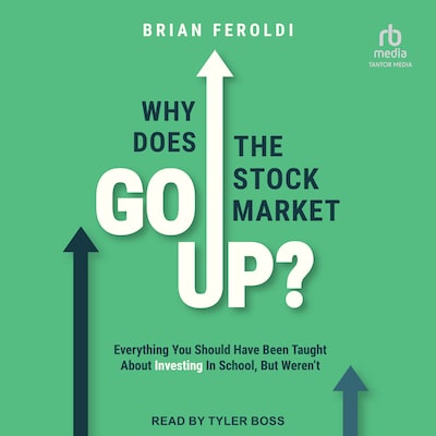 Why Does the Stock Market Go Up? – omslag til lydbogen af Brian Feroldi