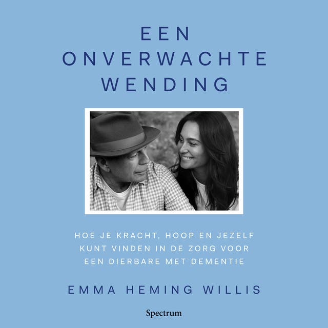 Een onverwachte wending: Hoe je kracht, hoop en jezelf kunt vinden in de zorg voor een dierbare met dementie