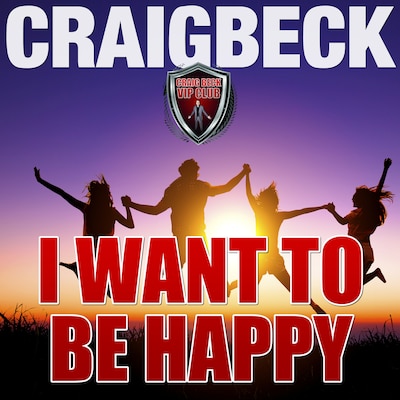 I Want to Be Happy: Swallow the Happy Pill Extended Edition – omslag til lydbogen af Craig Beck