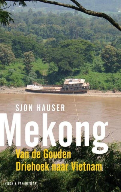 Mekong: van de Gouden Driehoek naar Vietnam – omslag van het luisterboek van Sjon Hauser