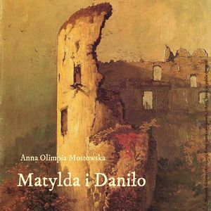 Matylda i Daniło – okładka audiobooka, autor Anna Mostowska