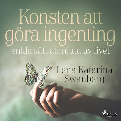 Konsten att göra ingenting: enkla sätt att njuta av livet