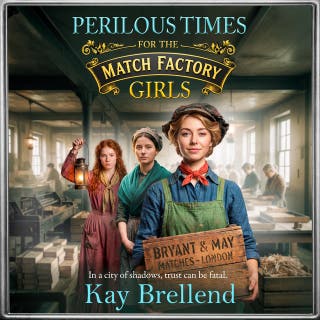 Perilous Times for the Match Factory Girls: A BRAND NEW gripping Victorian saga of secrets, crime and survival for 2026