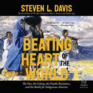 Beating Heart of the World: The Taos Art Colony, the Pueblo Resistance, and the Battle for Indigenous America