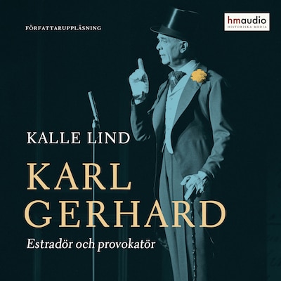 Karl Gerhard. Estradör och provokatör