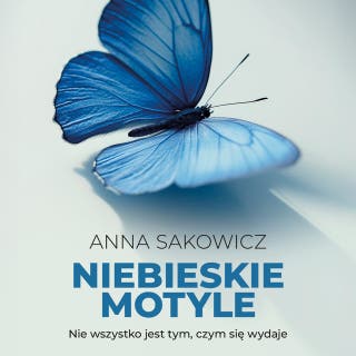 Niebieskie motyle – okładka audiobooka, autor Anna Sakowicz