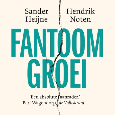 Fantoomgroei – omslag van het luisterboek van Sander Heijne, Hendrik Noten
