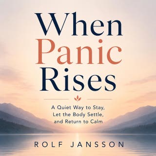 When Panic Rises: A Quiet Way to Stay, Let the Body Settle, and Return to Calm – omslag till ljudboken av Rolf Jansson