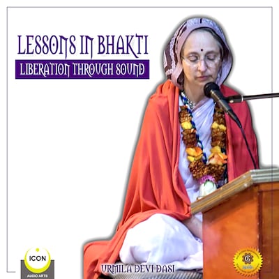 Lessons in Bhakti Liberation Through Sound - Urmila Devi Dasi