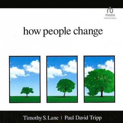 How People Change – omslag til lydbogen af Timothy S. Lane, Paul David Tripp