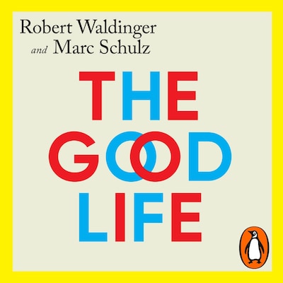 The Good Life – omslag til lydbogen af Robert Waldinger, Marc Schulz