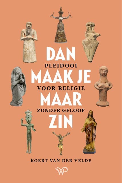 Dan maak je maar zin: Pleidooi voor religie zonder geloof – omslag van het luisterboek van Koert van der Velde