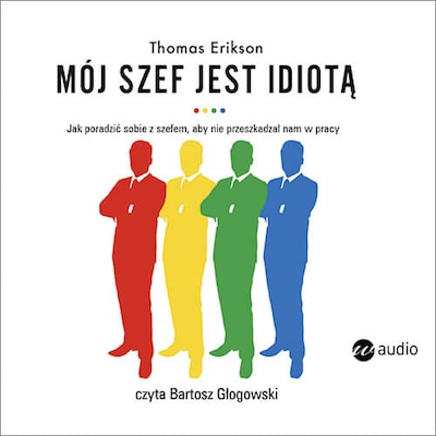 Mój szef jest idiotą – okładka audiobooka, autor Thomas Erikson