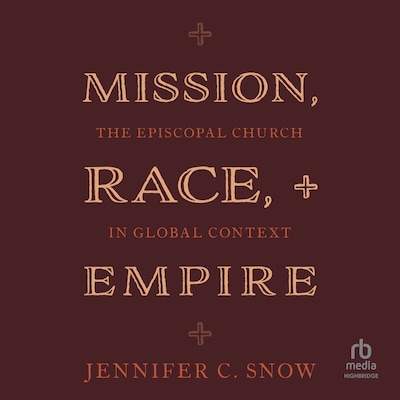 Mission, Race, and Empire – omslag til lydbogen af Jennifer C. Snow