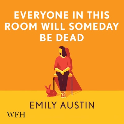 Everyone in This Room Will Someday Be Dead – omslag til lydbogen af Emily Austin