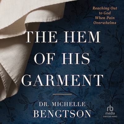 The Hem of His Garment – omslag til lydbogen af Dr. Michelle Bengtson