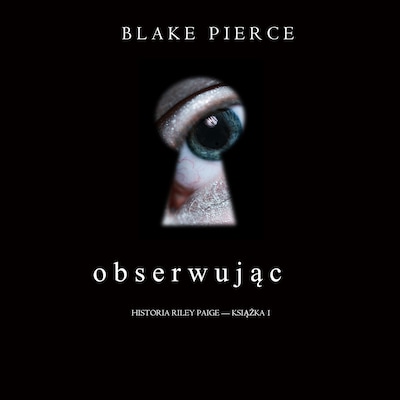 Obserwując (Historia Riley Paige — Książka 1)