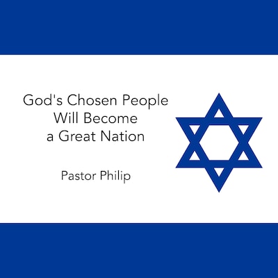God's Chosen People Will Become a Great Nation