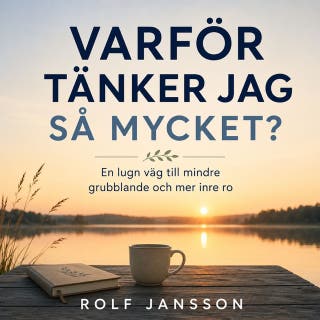 Varför tänker jag så mycket? En lugn väg till mindre grubblande och mer inre ro.