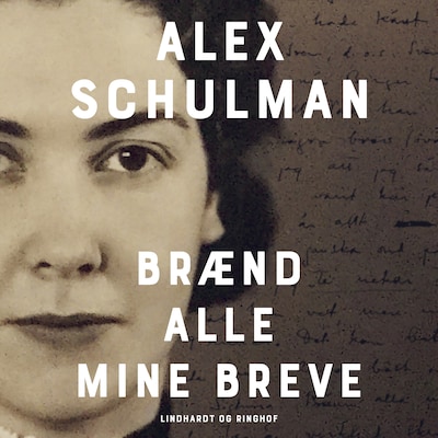 Brænd alle mine breve – omslag til lydbogen af Alex Schulman