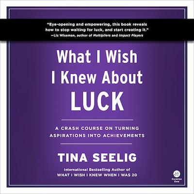 What I Wish I Knew About Luck – omslag til lydbogen af Tina Seelig