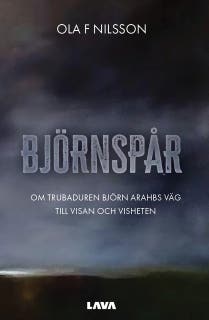 Björnspår : om trubaduren Björn Arahbs väg till visan och visheten – omslag till ljudboken av Ola F Nilsson