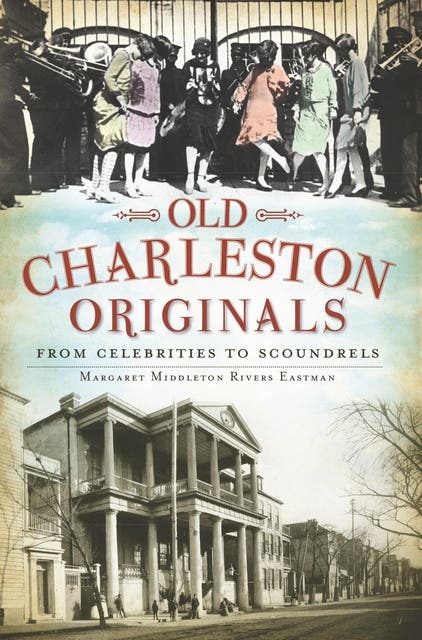 Old Charleston Originals: From Celebrities to Scoundrels – omslag til lydbogen af Middleton Rivers Eastman