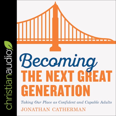 Becoming the Next Great Generation – omslag til lydbogen af Jonathan Catherman