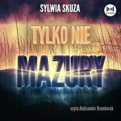 Tylko nie Mazury – okładka audiobooka, autor Sylwia Skuza