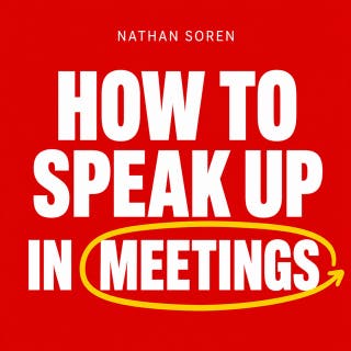 How to Speak Up in Meetings: A Practical Guide to Being Heard, Pushing Back, and Getting Credit for Your Ideas at Work – omslag till ljudboken av Nathan Soren