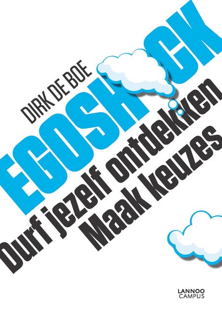 Egoschock: Durf jezelf ontdekken. Maak keuzes