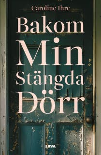 Bakom min stängda dörr – omslag till ljudboken av Caroline Ihre
