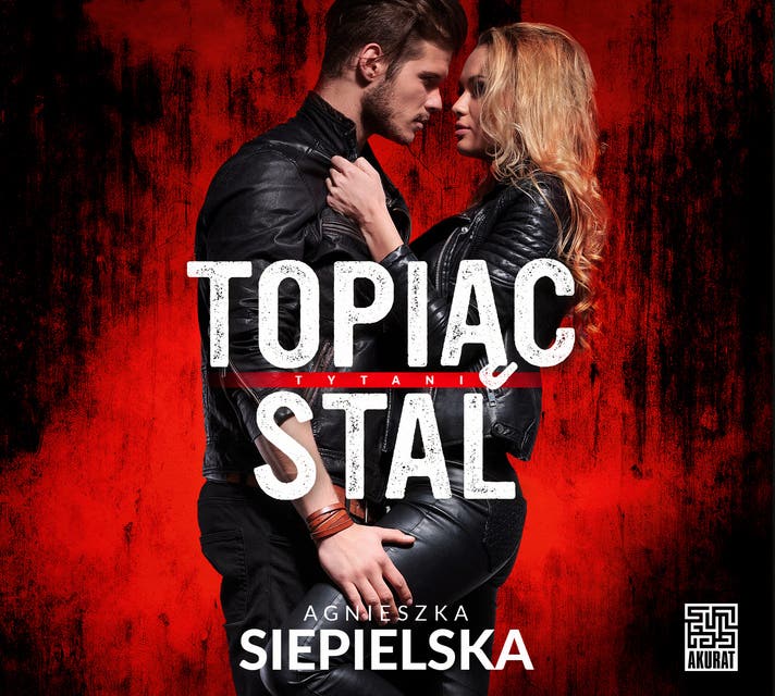 Topiąc stal – okładka audiobooka, autor Agnieszka Siepielska