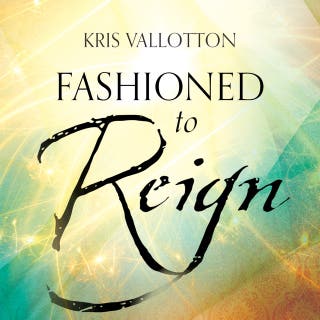 Fashioned to Reign: Empowering Women to Fulfill Their Divine Destiny – omslag till ljudboken av Kris Vallotton