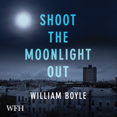 Shoot the Moonlight Out – omslag til lydbogen af William Boyle