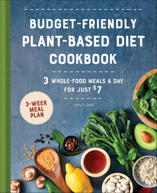 Budget-Friendly Plant-Based Diet Cookbook: 3 Whole-Food Meals a Day for Just $7 – omslag til lydbogen af Kathy A Davis