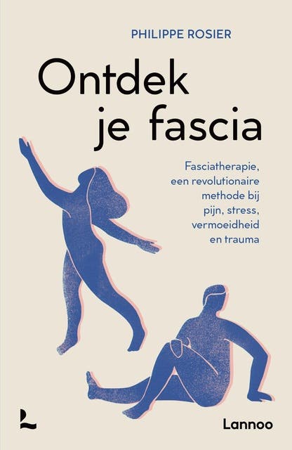 Ontdek je fascia: Fasciatherapie, een revolutionaire methode bij pijn, stress, vermoeidheid en trauma – omslag van het luisterboek van Philippe Rosier