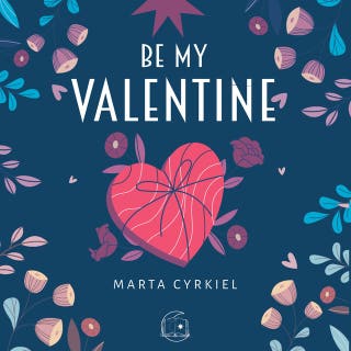 Be My Valentine – okładka audiobooka, autor Marta Cyrkiel