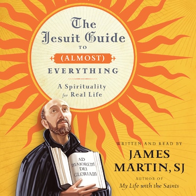 The Jesuit Guide to (Almost) Everything – omslag til lydbogen af James Martin
