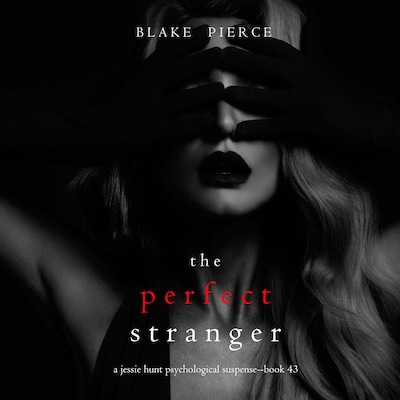 The Perfect Stranger (A Jessie Hunt Psychological Suspense Thriller—Book Forty-Three) – omslag til lydbogen af Blake Pierce