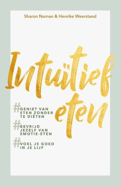 Intuïtief eten: Geniet van eten zonder te diëten, bevrijd jezelf van emotie-eten en voel je goed in je lijf – omslag van het luisterboek van Henrike Weerstand,Sharon Numan