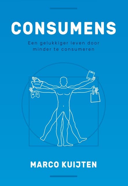Consumens: Een gelukkiger leven door minder te consumeren – omslag van het luisterboek van Marco Kuijten
