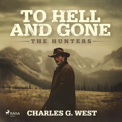 To Hell and Gone: An action-packed, historical Yellowstone Western – omslag til lydbogen af Charles G. West