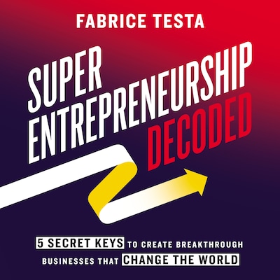 Super-Entrepreneurship Decoded
